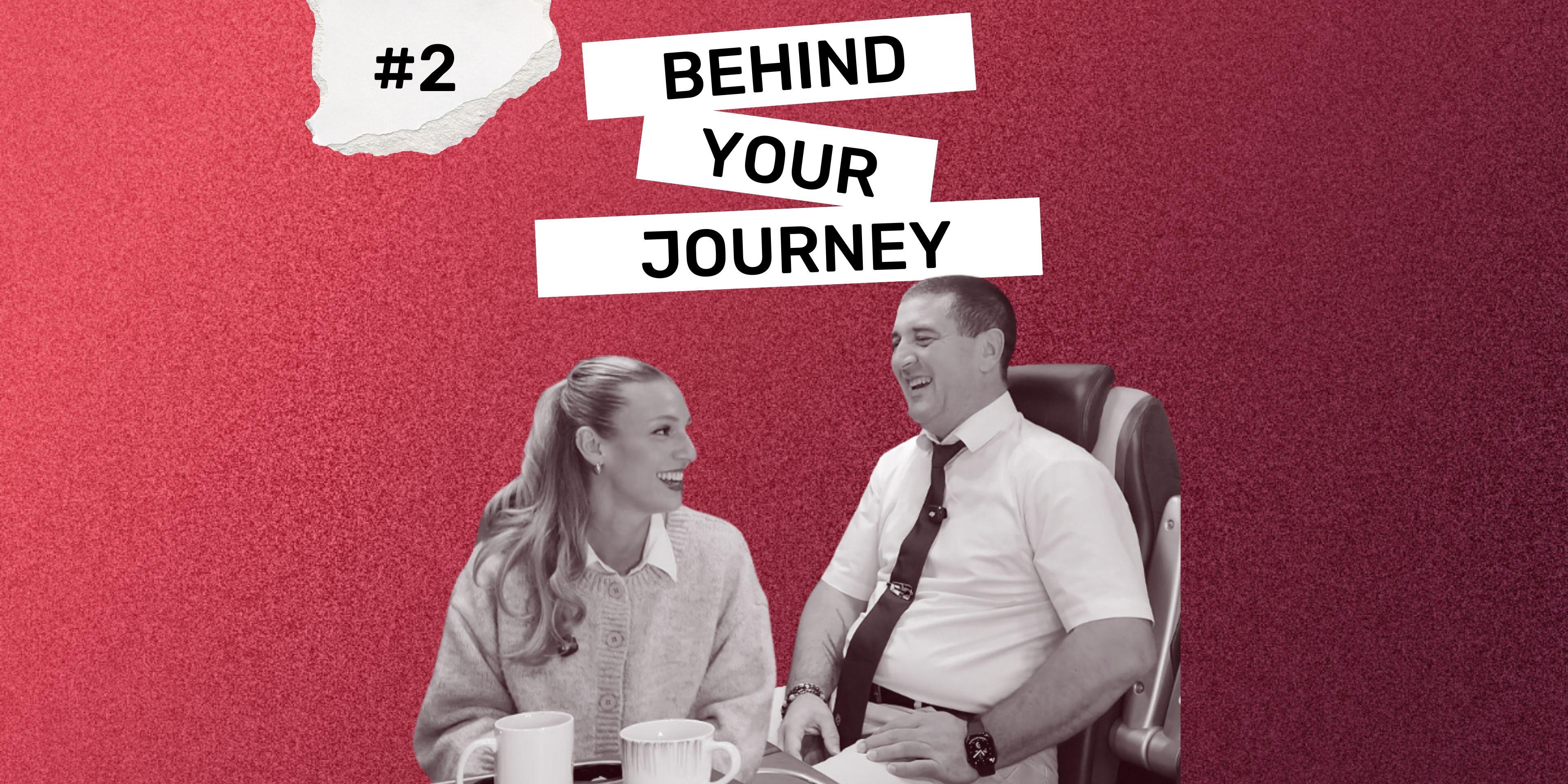 Behind Your Journey #2: Driving with Passion